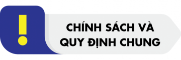 CHÍNH SÁCH & QUY ĐỊNH CHUNG